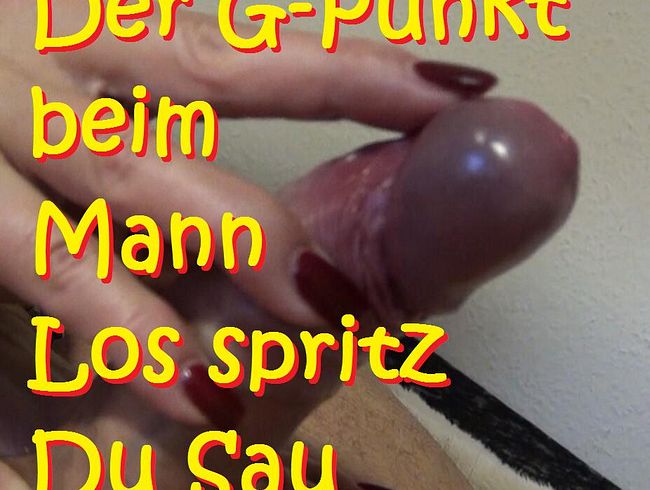 G-Punkt beim Mann -Spritz Du Sau POV